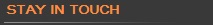 Stay in Touch